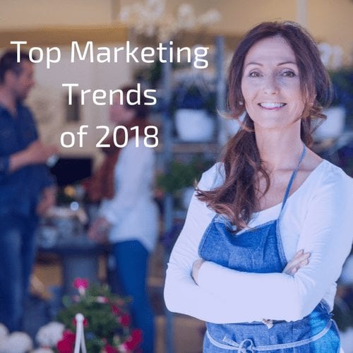 Top Marketing Trends of 2018 for small business owners
