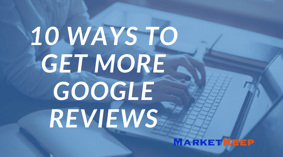 10 Ways to Get More Google Reviews