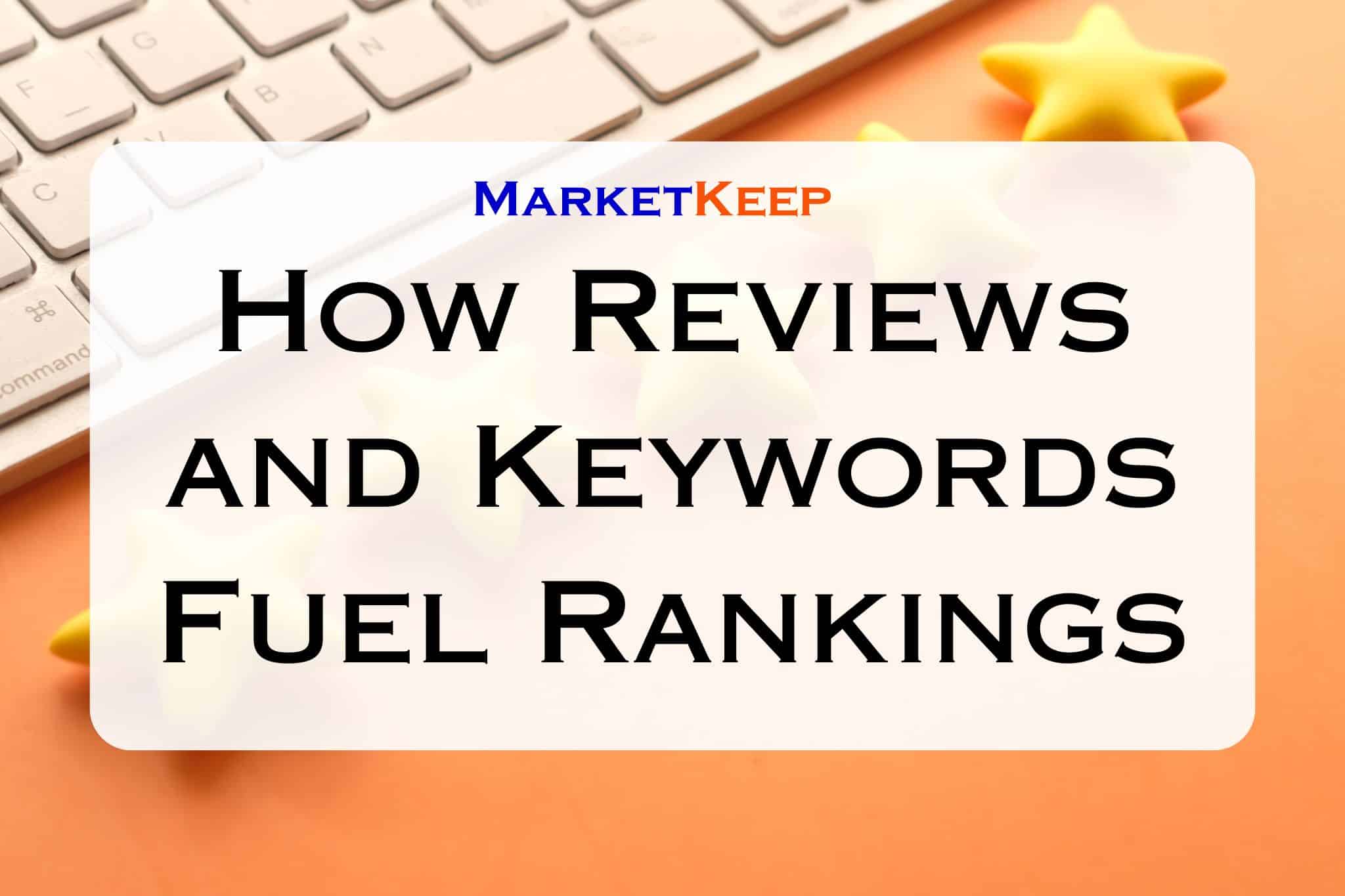 How Reviews and Keywords Fuel Rankings | Marketkeep How Reviews and Keywords Fuel Rankings