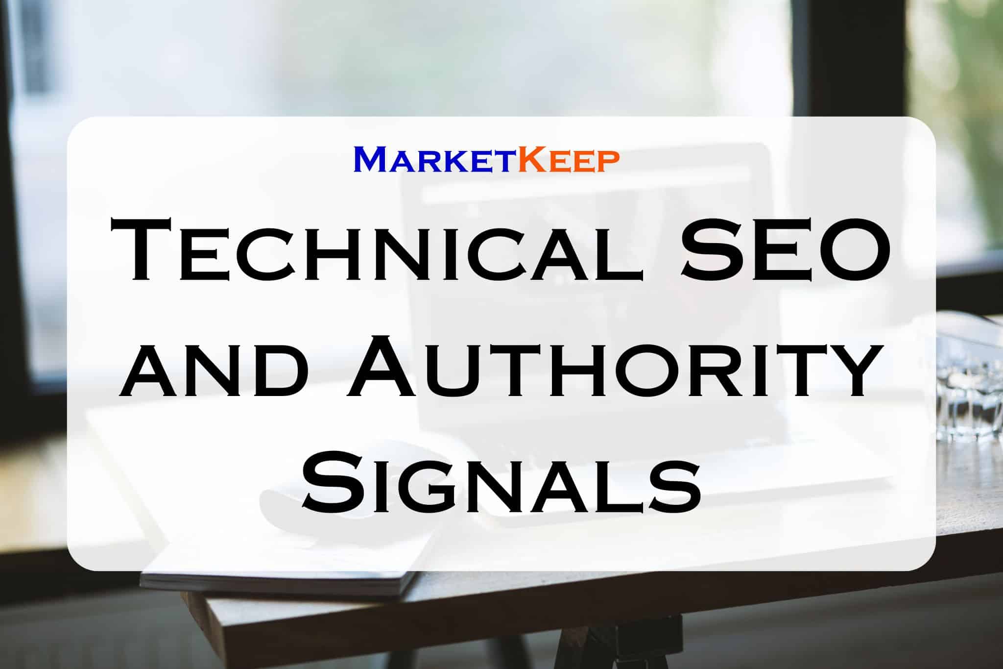 Technical SEO and Authority Signals | Marketkeep Technical SEO and Authority Signals