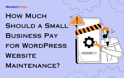 How Much Should a Small Business Pay for WordPress Website Maintenance?