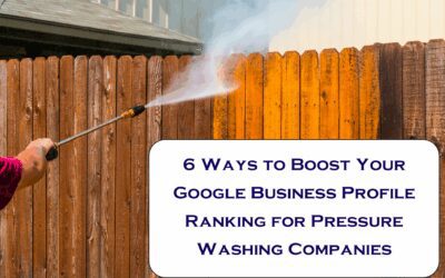 6 Ways to Boost Your Google Business Profile Ranking for Pressure Washing Companies