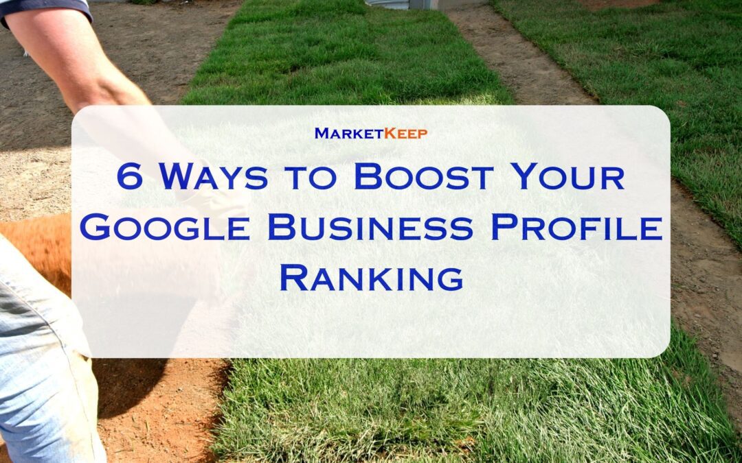 6 Ways to Boost Your Google Business Profile Ranking