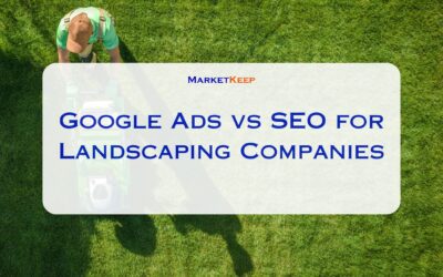 Google Ads vs SEO for Landscaping Companies