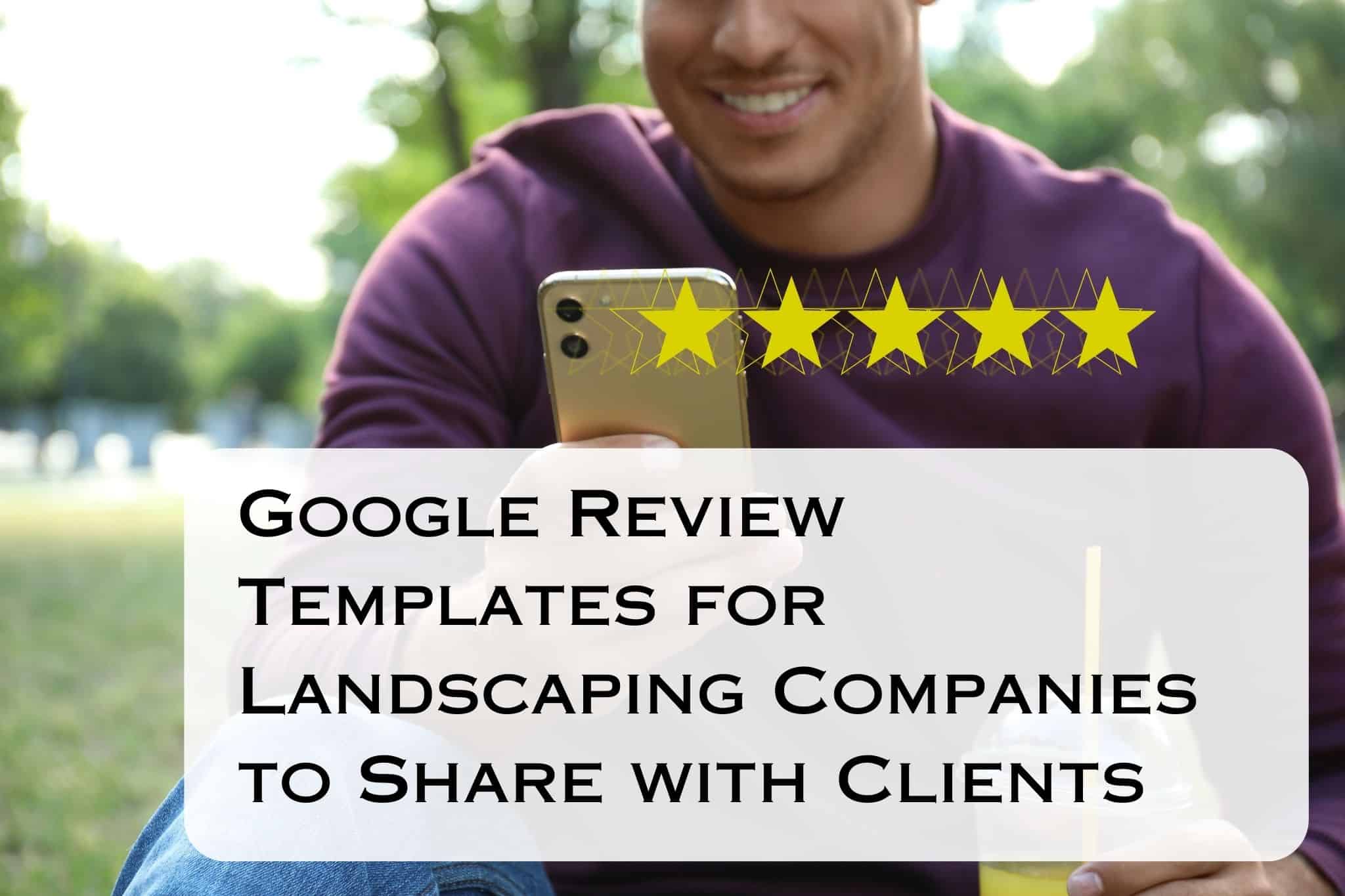 Google Review Templates for Landscaping Companies to Share with Clients
