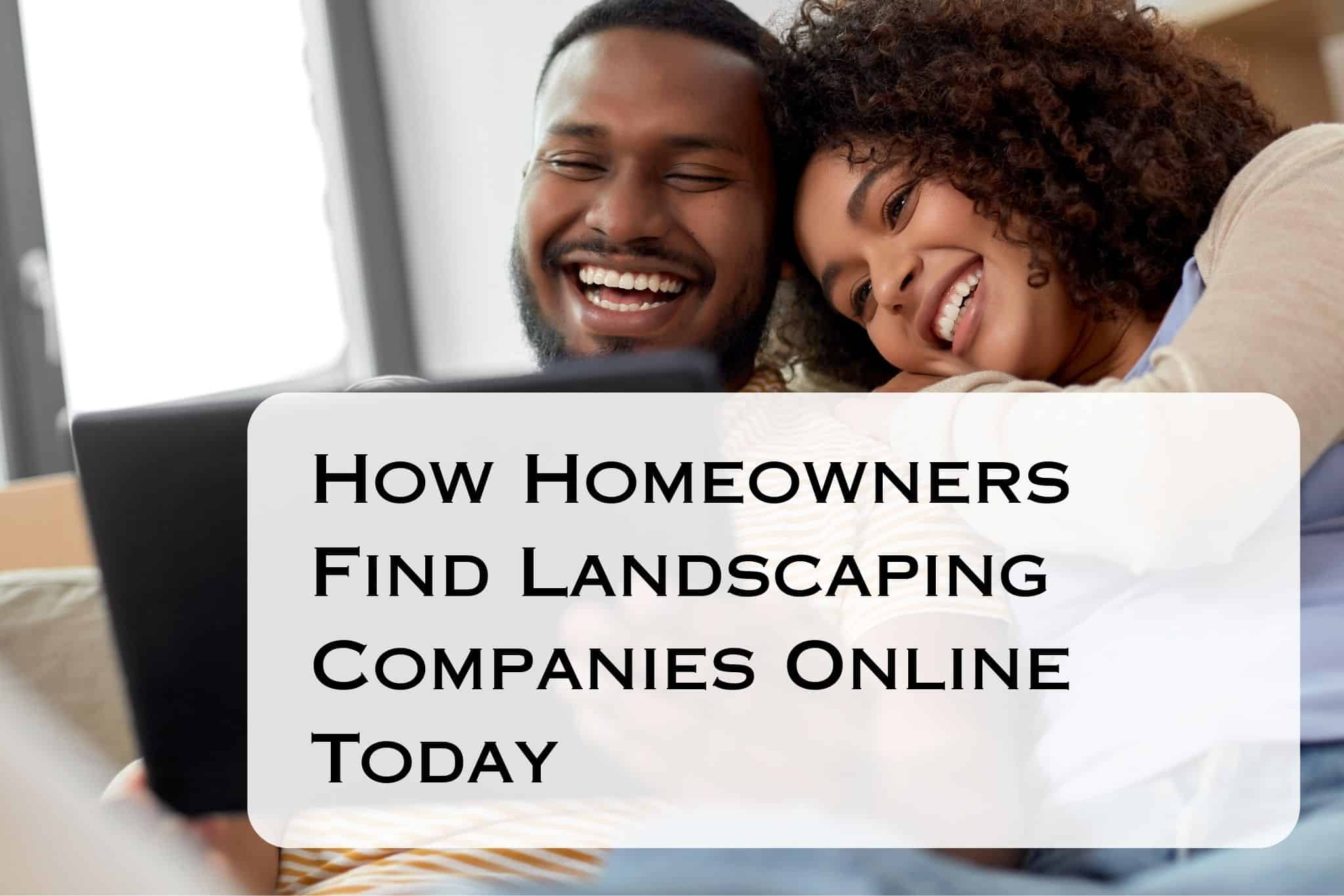 How Homeowners Find Landscaping Companies Online Today