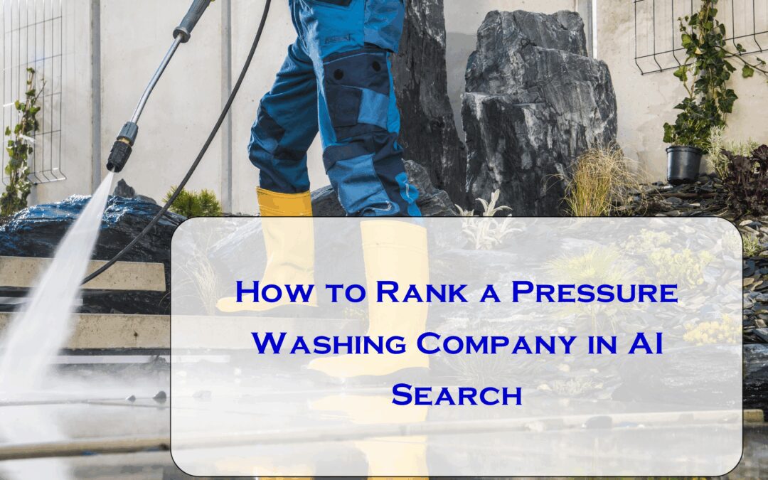How to Rank a Pressure Washing Company in AI Search